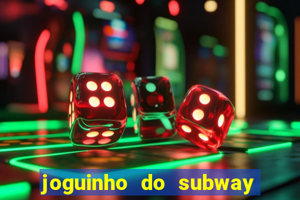 joguinho do subway surf que ganha dinheiro de verdade